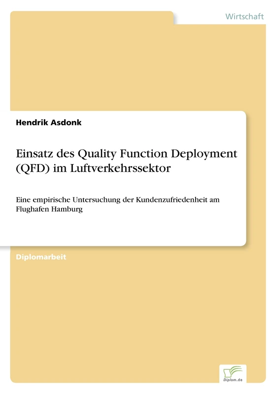 Einsatz des Quality Function Deployment (QFD) im Luftverkehrssektor: Eine empirische Untersuchung der Kundenzufriedenheit am Flughafen Hamburg