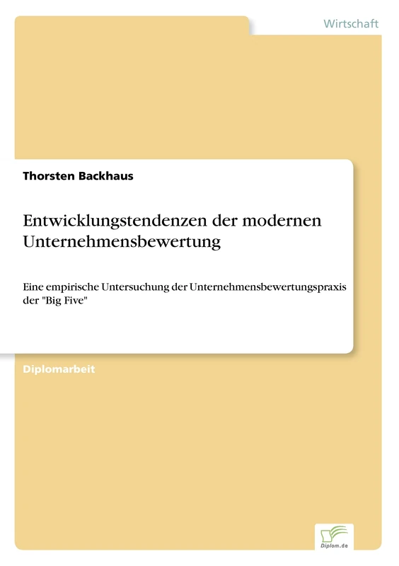 Entwicklungstendenzen der modernen Unternehmensbewertung: Eine empirische Untersuchung der Unternehmensbewertungspraxis der "Big Five"