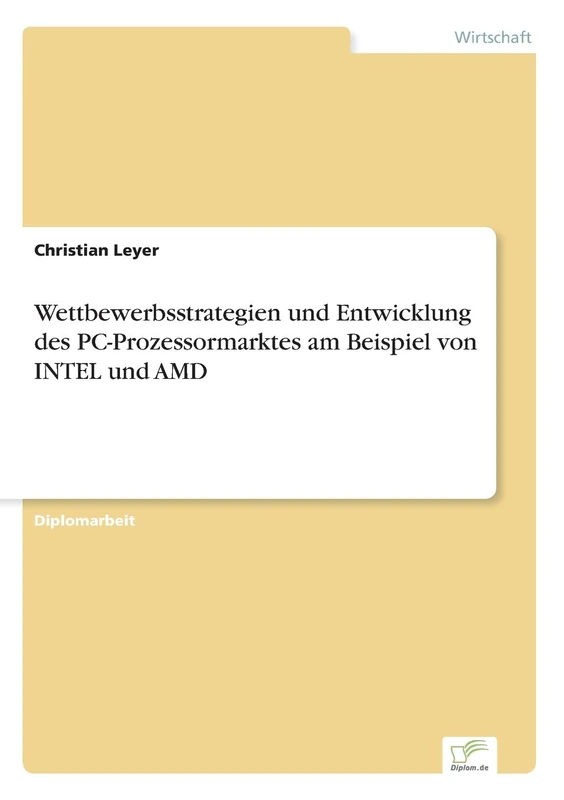 Wettbewerbsstrategien und Entwicklung des PC-Prozessormarktes am Beispiel von INTEL und AMD - Image 1