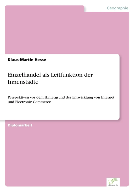 Einzelhandel als Leitfunktion der Innenstädte: Perspektiven vor dem Hintergrund der Entwicklung von Internet und Electronic Commerce