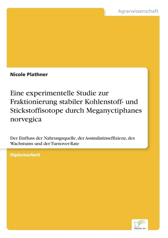 Eine experimentelle Studie zur Fraktionierung stabiler Kohlenstoff- und Stickstoffisotope durch Meganyctiphanes norvegica: Der Einfluss der ... des Wachstums und der Turnover-Rate - Image 1