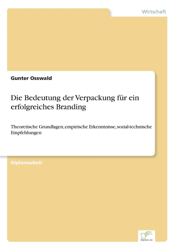 Die Bedeutung der Verpackung für ein erfolgreiches Branding: Theoretische Grundlagen, empirische Erkenntnisse, sozial-technische Empfehlungen