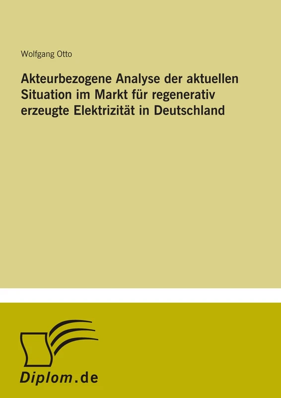 Akteurbezogene Analyse der aktuellen Situation im Markt für regenerativ erzeugte Elektrizität in Deutschland