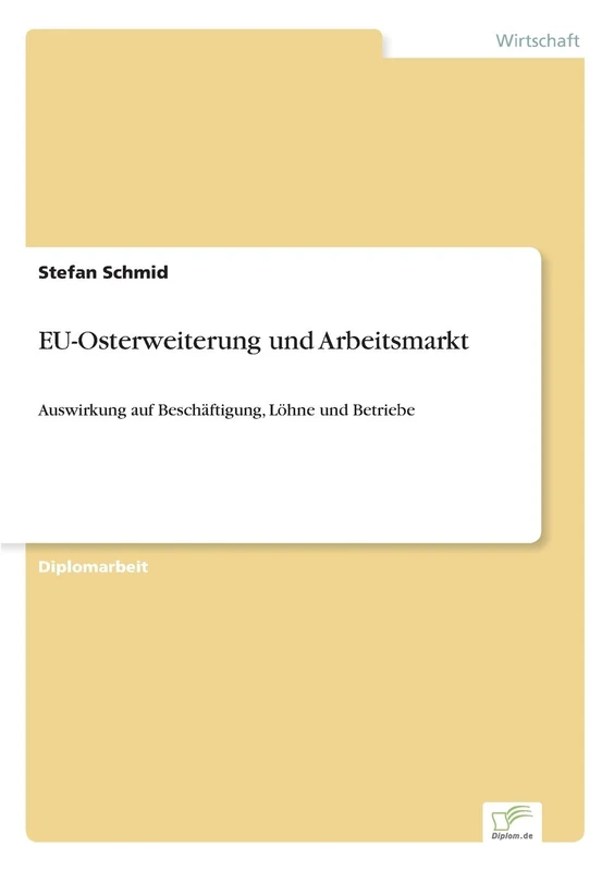 EU-Osterweiterung und Arbeitsmarkt: Auswirkung auf Beschäftigung, Löhne und Betriebe
