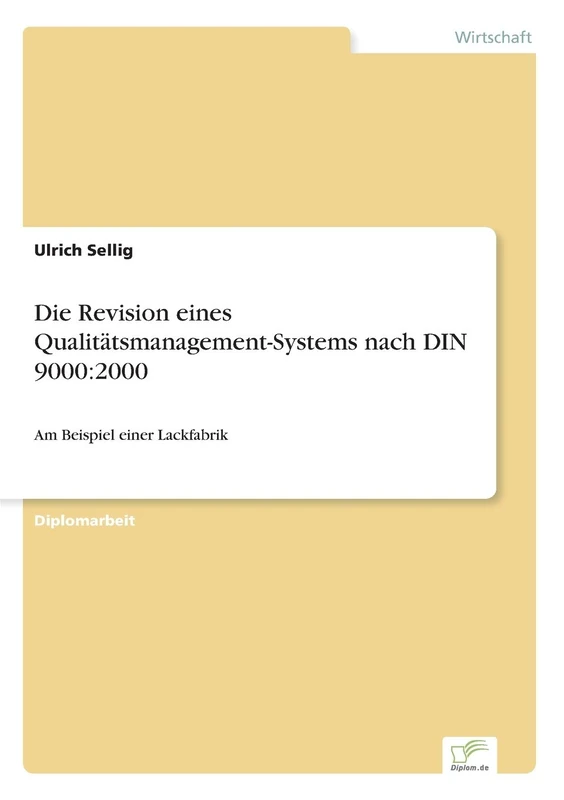 Die Revision eines Qualitätsmanagement-Systems nach DIN 9000:2000: Am Beispiel einer Lackfabrik