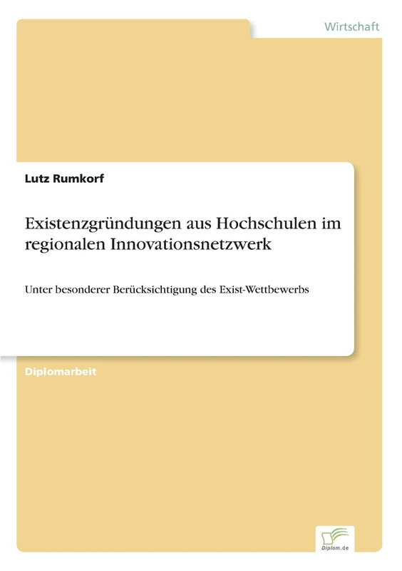 Existenzgründungen aus Hochschulen im regionalen Innovationsnetzwerk: Unter besonderer Berücksichtigung des Exist-Wettbewerbs