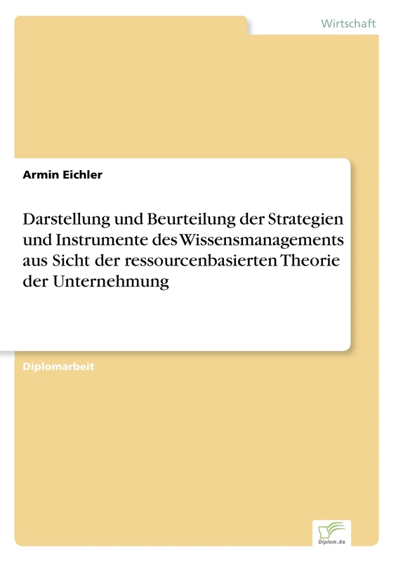 Darstellung und Beurteilung der Strategien und Instrumente des Wissensmanagements aus Sicht der ressourcenbasierten Theorie der Unternehmung