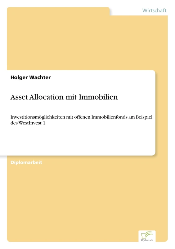 Asset Allocation mit Immobilien: Investitionsmöglichkeiten mit offenen Immobilienfonds am Beispiel des WestInvest 1