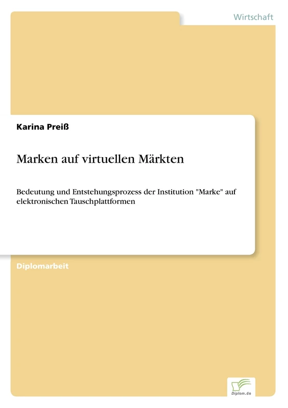Marken auf virtuellen Märkten: Bedeutung und Entstehungsprozess der Institution "Marke" auf elektronischen Tauschplattformen