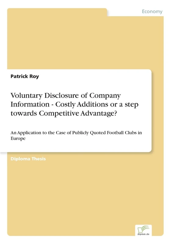 Voluntary Disclosure of Company Information - Costly Additions or a step towards Competitive Advantage?: An Application to the Case of Publicly Quoted Football Clubs in Europe