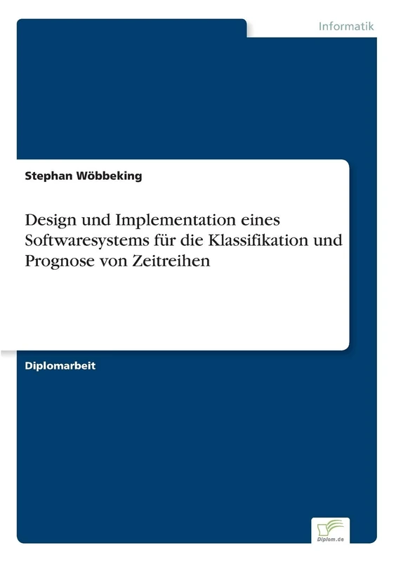 Design und Implementation eines Softwaresystems für die Klassifikation und Prognose von Zeitreihen