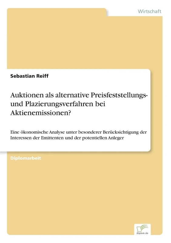 Auktionen als alternative Preisfeststellungs- und Plazierungsverfahren bei Aktienemissionen?: Eine ökonomische Analyse unter besonderer ... der Emittenten und der potentiellen Anleger - Image 1