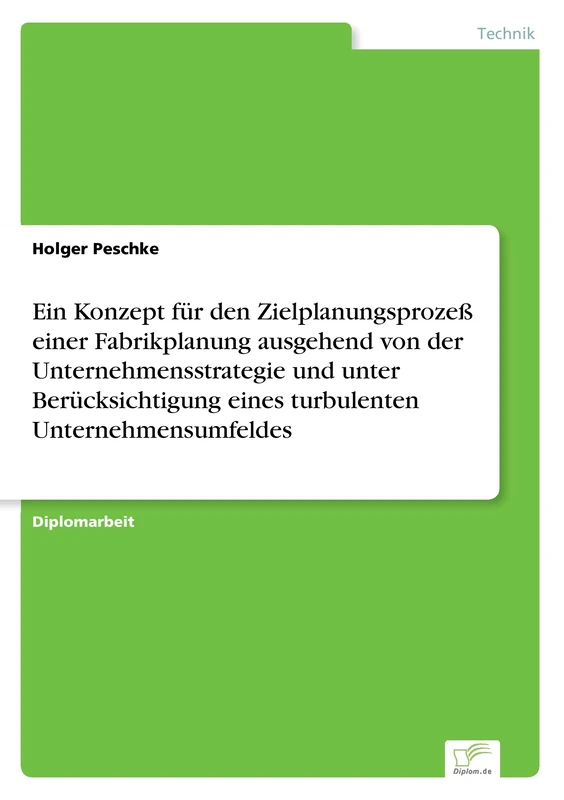 Ein Konzept für den Zielplanungsprozeß einer Fabrikplanung ausgehend von der Unternehmensstrategie und unter Berücksichtigung eines turbulenten Unternehmensumfeldes - Image 1