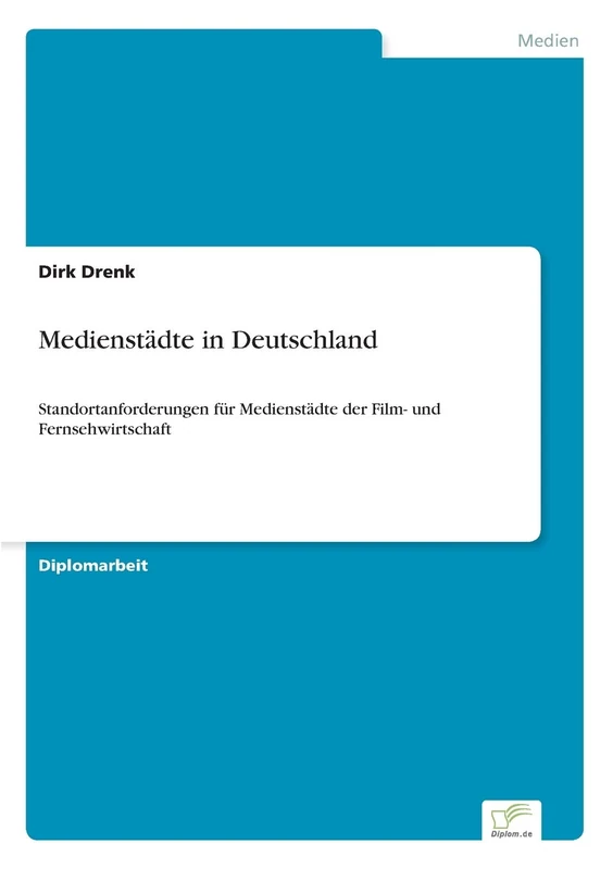 Medienstädte in Deutschland: Standortanforderungen für Medienstädte der Film- und Fernsehwirtschaft