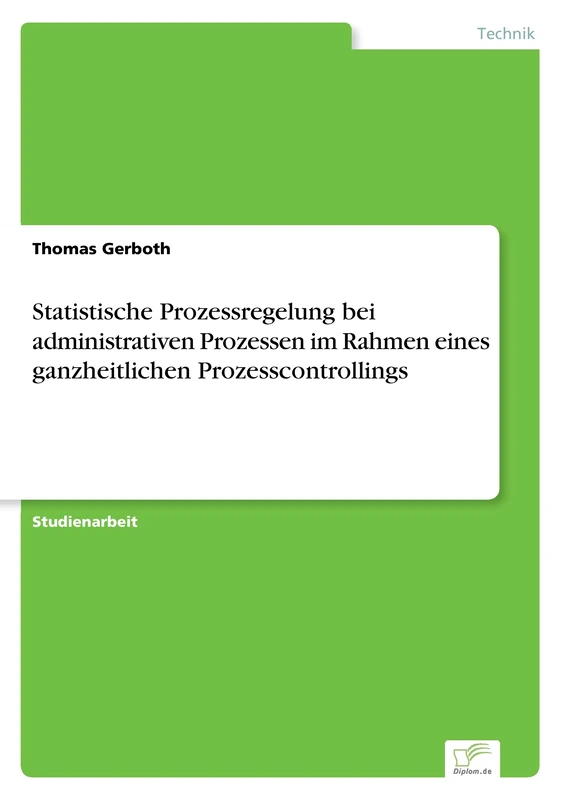 Statistische Prozessregelung bei administrativen Prozessen im Rahmen eines ganzheitlichen Prozesscontrollings