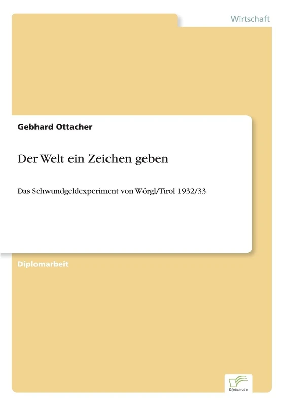 Der Welt ein Zeichen geben: Das Schwundgeldexperiment von Wörgl/Tirol 1932/33