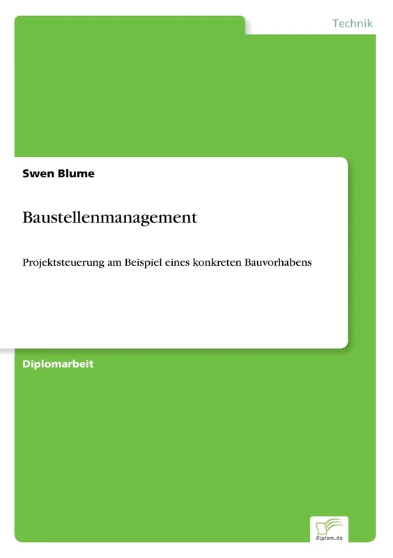 Baustellenmanagement: Projektsteuerung am Beispiel eines konkreten Bauvorhabens