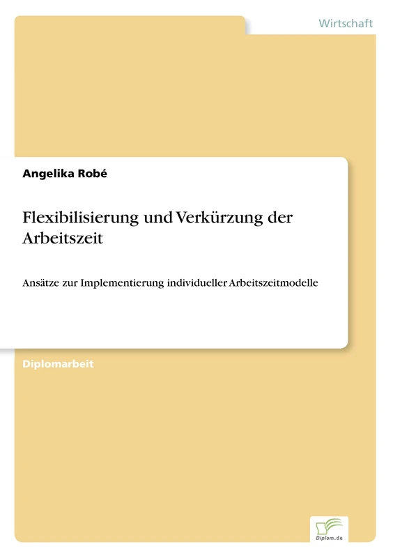 Flexibilisierung und Verkürzung der Arbeitszeit: Ansätze zur Implementierung individueller Arbeitszeitmodelle