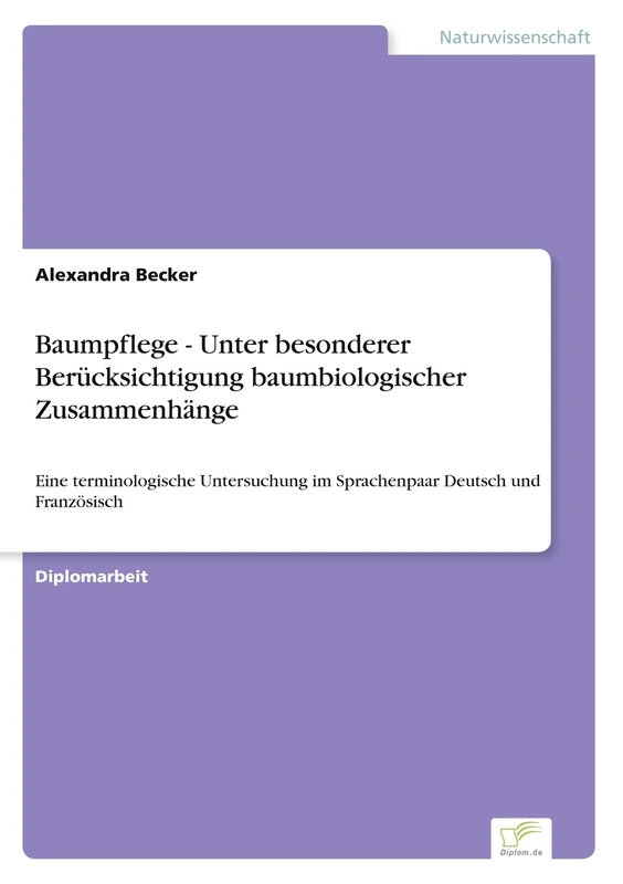 Baumpflege - Unter besonderer Berücksichtigung baumbiologischer Zusammenhänge: Eine terminologische Untersuchung im Sprachenpaar Deutsch und Französisch - Image 1