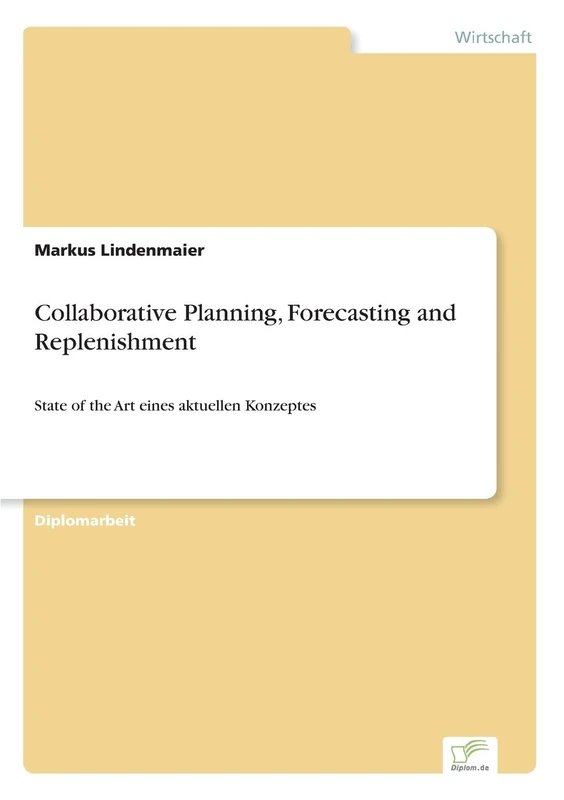 Collaborative Planning, Forecasting and Replenishment: State of the Art eines aktuellen Konzeptes
