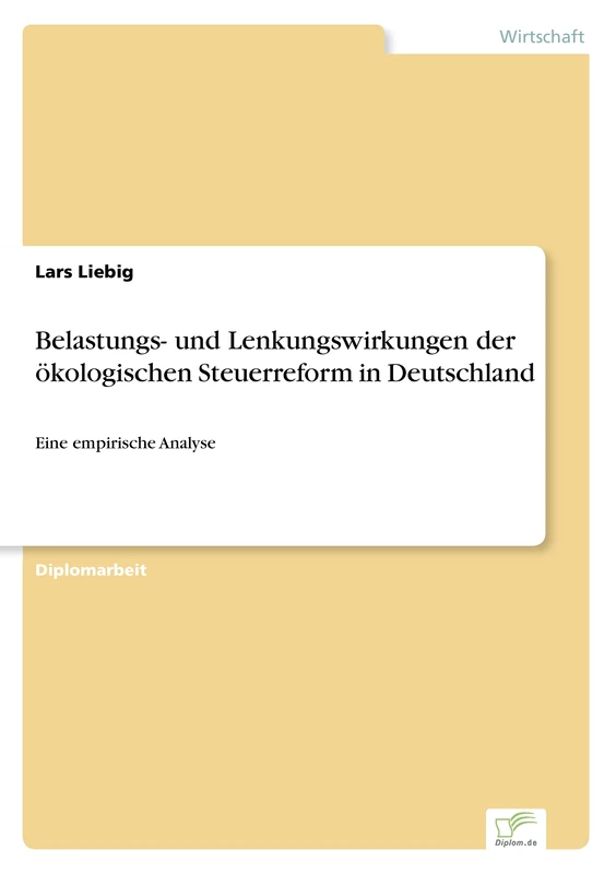 Belastungs- und Lenkungswirkungen der ökologischen Steuerreform in Deutschland: Eine empirische Analyse