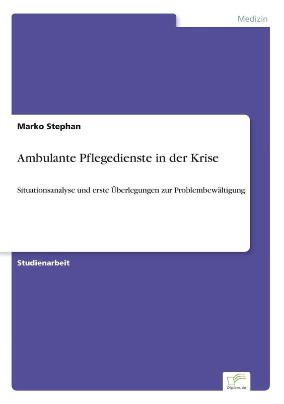 Ambulante Pflegedienste in der Krise: Situationsanalyse und erste Ãœberlegungen zur Problembewältigung