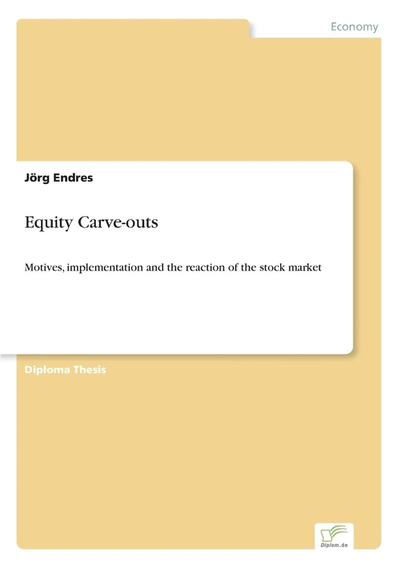 Equity Carve-outs: Motives, implementation and the reaction of the stock market