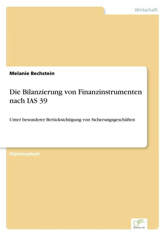 Die Bilanzierung von Finanzinstrumenten nach IAS 39: Unter besonderer Berücksichtigung von Sicherungsgeschäften