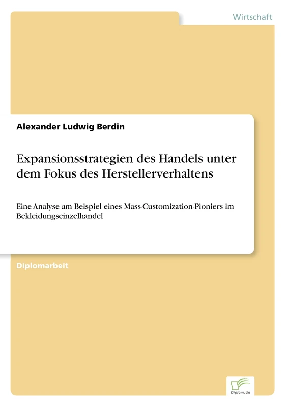 Expansionsstrategien des Handels unter dem Fokus des Herstellerverhaltens: Eine Analyse am Beispiel eines Mass-Customization-Pioniers im Bekleidungseinzelhandel