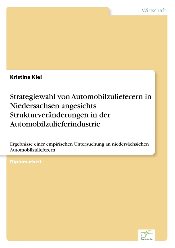 Strategiewahl von Automobilzulieferern in Niedersachsen angesichts Strukturveränderungen in der Automobilzulieferindustrie: Ergebnisse einer ... an niedersächsichen Automobilzulieferern