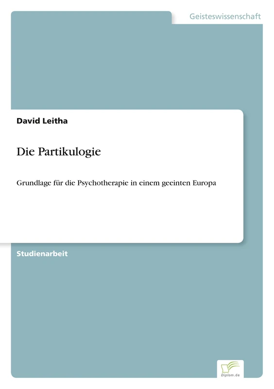 Die Partikulogie: Grundlage f?r die Psychotherapie in einem geeinten Europa