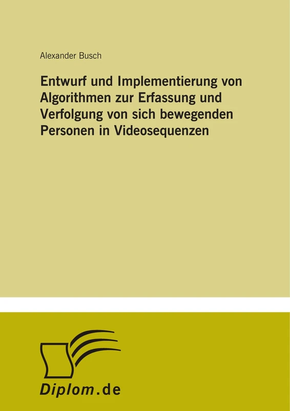 Entwurf und Implementierung von Algorithmen zur Erfassung und Verfolgung von sich bewegenden Personen in Videosequenzen