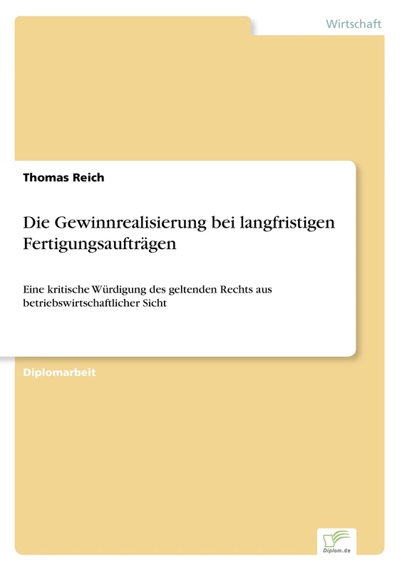 Die Gewinnrealisierung bei langfristigen Fertigungsaufträgen: Eine kritische Würdigung des geltenden Rechts aus betriebswirtschaftlicher Sicht
