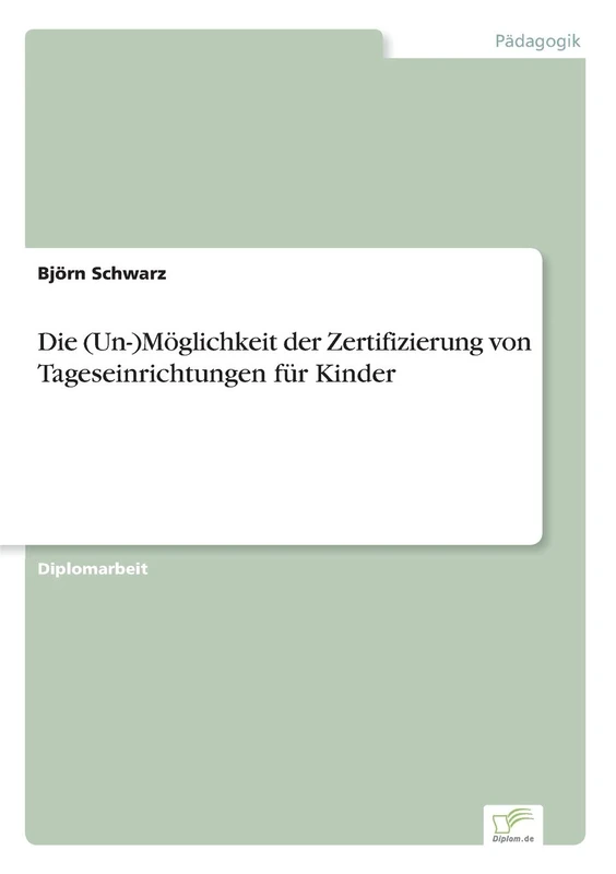 Die (Un-)Möglichkeit der Zertifizierung von Tageseinrichtungen für Kinder