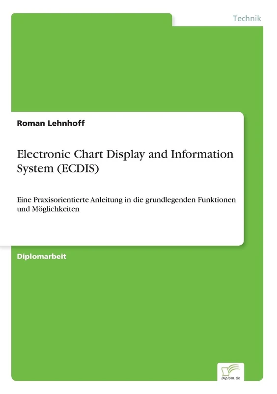 Electronic Chart Display and Information System (ECDIS): Eine Praxisorientierte Anleitung in die grundlegenden Funktionen und Möglichkeiten - Image 1