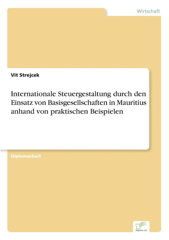Internationale Steuergestaltung durch den Einsatz von Basisgesellschaften in Mauritius anhand von praktischen Beispielen