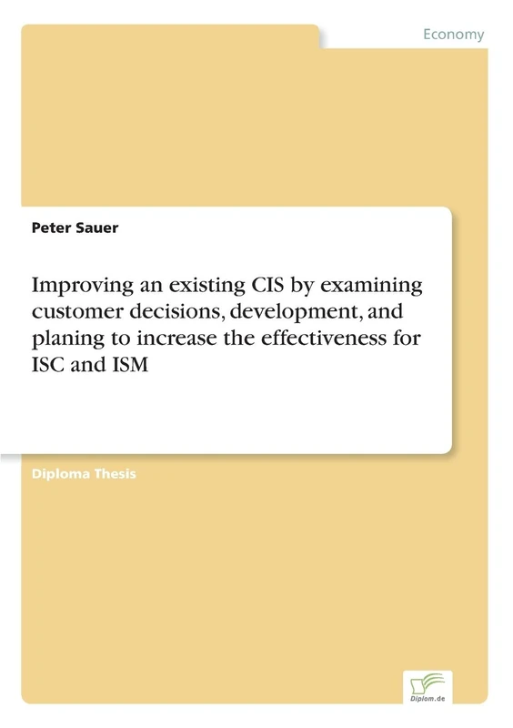 Improving an existing CIS by examining customer decisions, development, and planing to increase the effectiveness for ISC and ISM