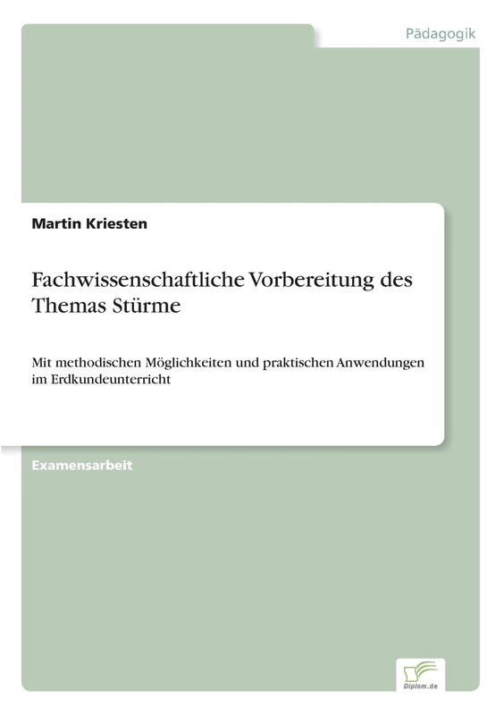Fachwissenschaftliche Vorbereitung des Themas Stürme: Mit methodischen Möglichkeiten und praktischen Anwendungen im Erdkundeunterricht