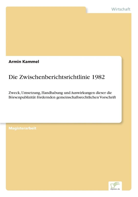 Die Zwischenberichtsrichtlinie 1982: Zweck, Umsetzung, Handhabung und Auswirkungen dieser die Börsenpublizität fördernden gemeinschaftsrechtlichen Vorschrift