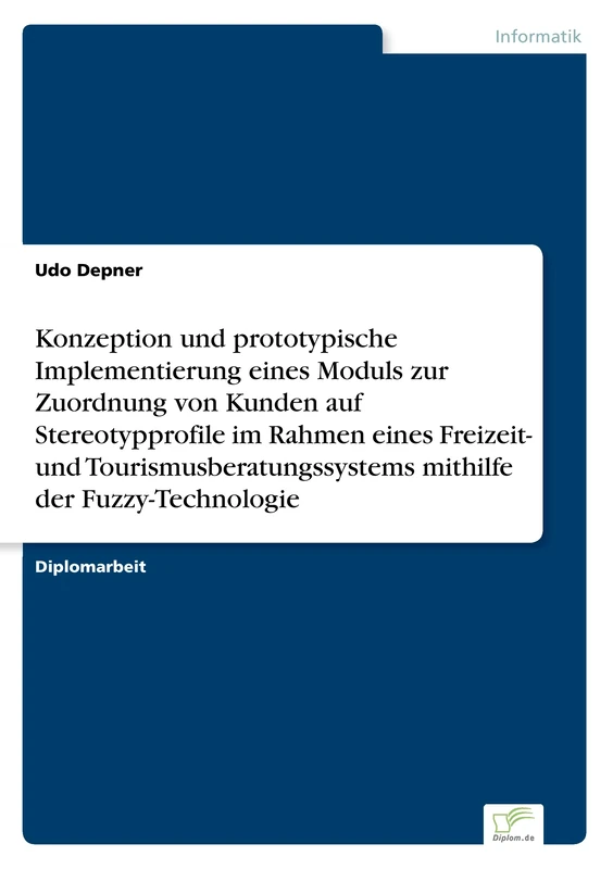 Konzeption und prototypische Implementierung eines Moduls zur Zuordnung von Kunden auf Stereotypprofile im Rahmen eines Freizeit- und Tourismusberatungssystems mithilfe der Fuzzy-Technologie - Image 1