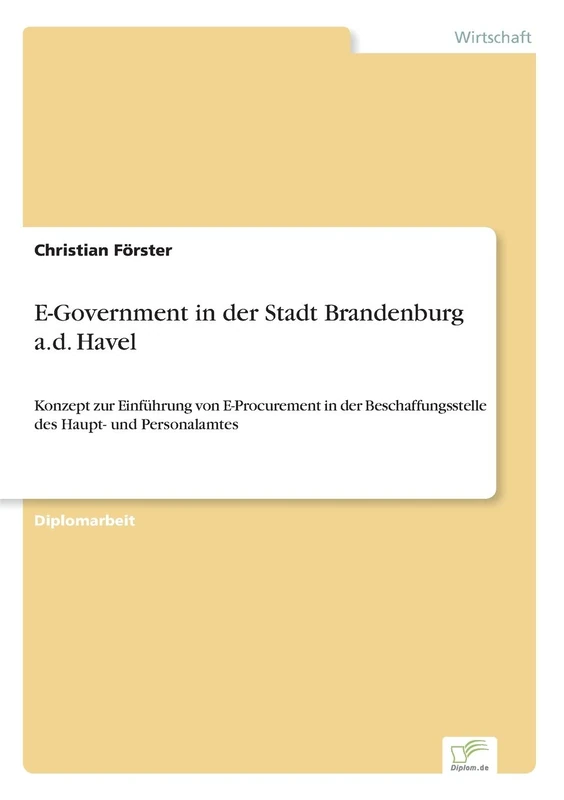 E-Government in der Stadt Brandenburg a.d. Havel: Konzept zur Einführung von E-Procurement in der Beschaffungsstelle des Haupt- und Personalamtes