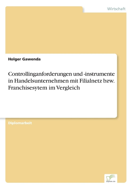 Controllinganforderungen und -instrumente in Handelsunternehmen mit Filialnetz bzw. Franchisesytem im Vergleich