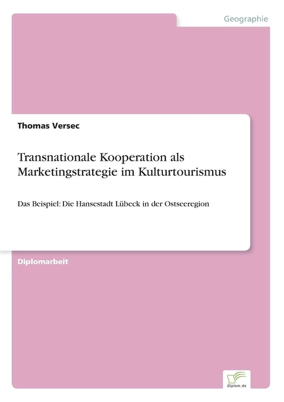Transnationale Kooperation als Marketingstrategie im Kulturtourismus: Das Beispiel: Die Hansestadt L?beck in der Ostseeregion