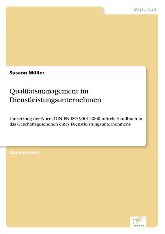 Qualitätsmanagement im Dienstleistungsunternehmen: Umsetzung der Norm DIN EN ISO 9001:2000 mittels Handbuch in das Geschäftsgeschehen eines Dienstleistungsunternehmens - Image 1