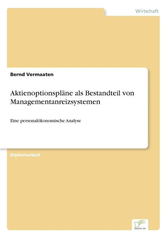 Aktienoptionspläne als Bestandteil von Managementanreizsystemen: Eine personalökonomische Analyse