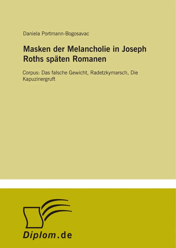 Masken der Melancholie in Joseph Roths späten Romanen: Corpus: Das falsche Gewicht, Radetzkymarsch, Die Kapuzinergruft - Image 1