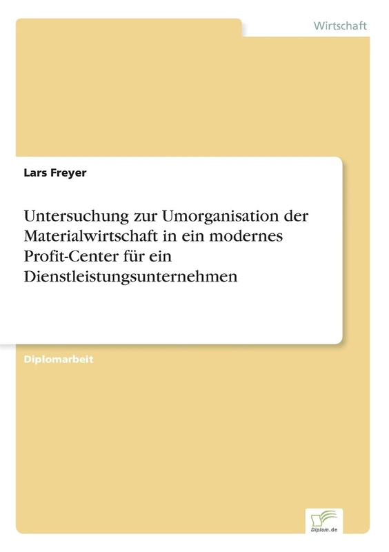 Untersuchung zur Umorganisation der Materialwirtschaft in ein modernes Profit-Center für ein Dienstleistungsunternehmen