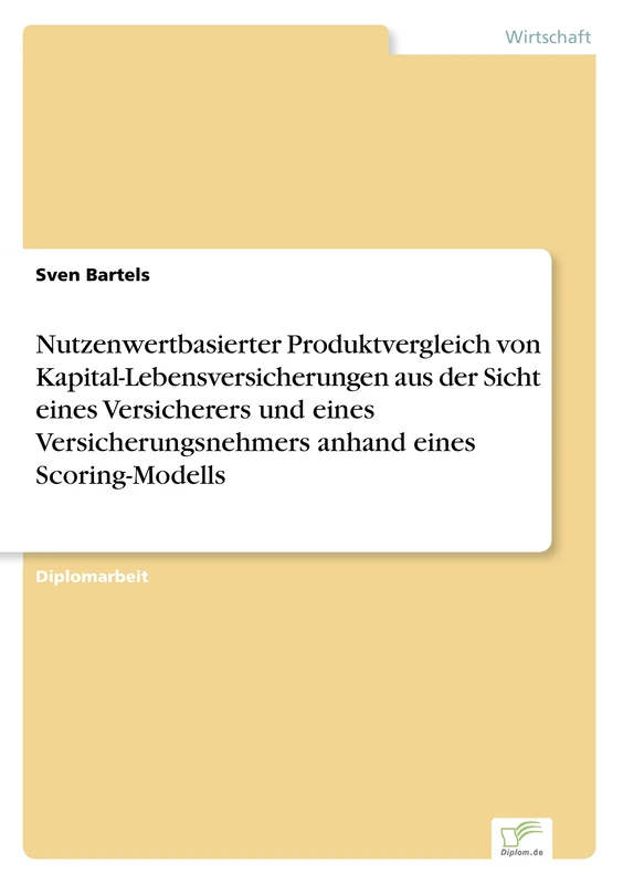 Nutzenwertbasierter Produktvergleich von Kapital-Lebensversicherungen aus der Sicht eines Versicherers und eines Versicherungsnehmers anhand eines Scoring-Modells - Image 1