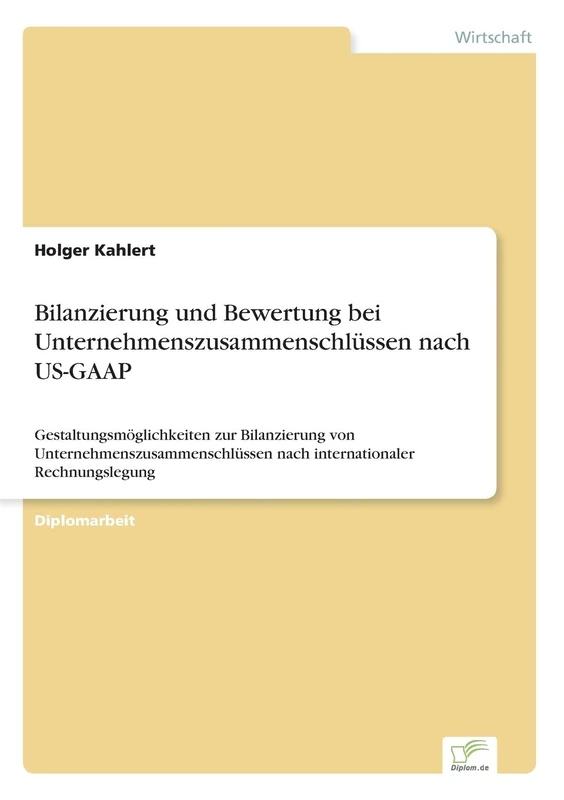 Bilanzierung und Bewertung bei Unternehmenszusammenschlüssen nach US- GAAP: Gestaltungsmöglichkeiten zur Bilanzierung von Unternehmenszusammenschlüssen nach internationaler Rechnungslegung