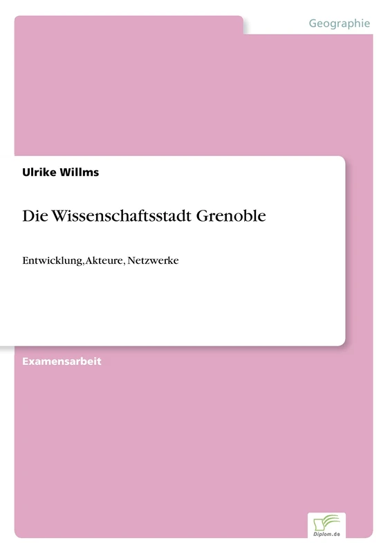 Die Wissenschaftsstadt Grenoble: Entwicklung, Akteure, Netzwerke